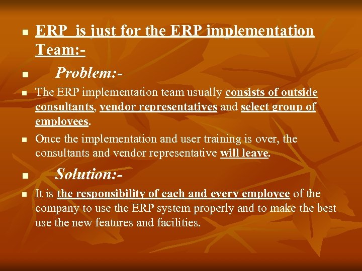 n n n ERP is just for the ERP implementation Team: Problem: The ERP