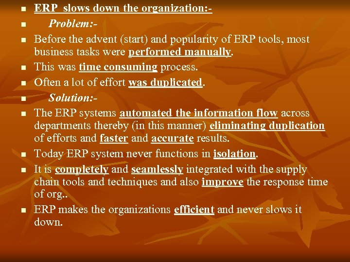 n n n n n ERP slows down the organization: Problem: Before the advent