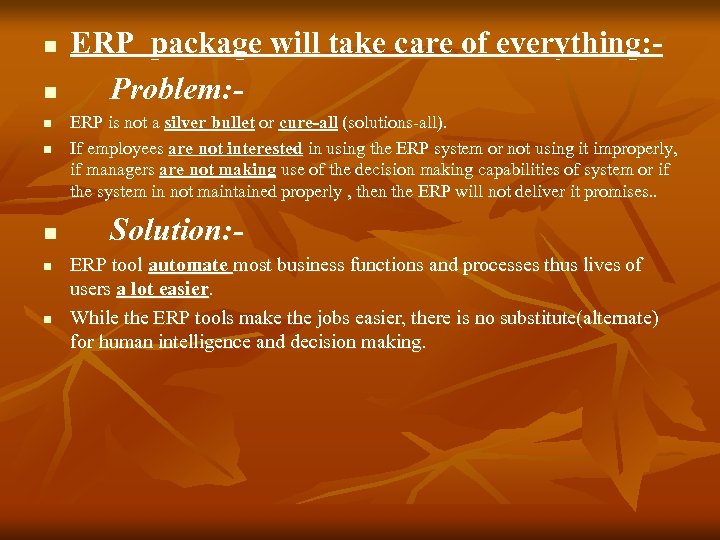 n n n n ERP package will take care of everything: Problem: ERP is
