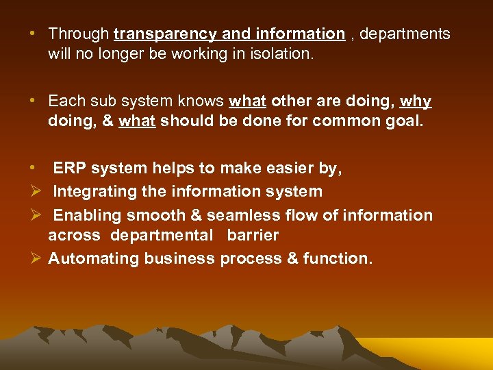  • Through transparency and information , departments will no longer be working in