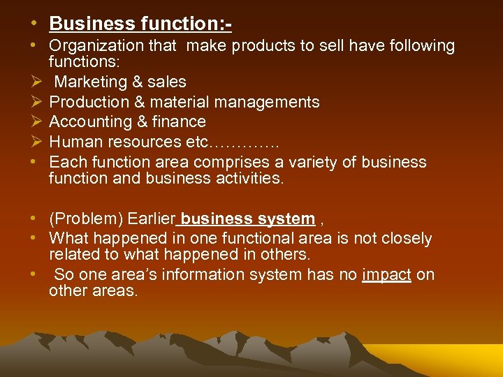  • Business function: • Organization that make products to sell have following functions: