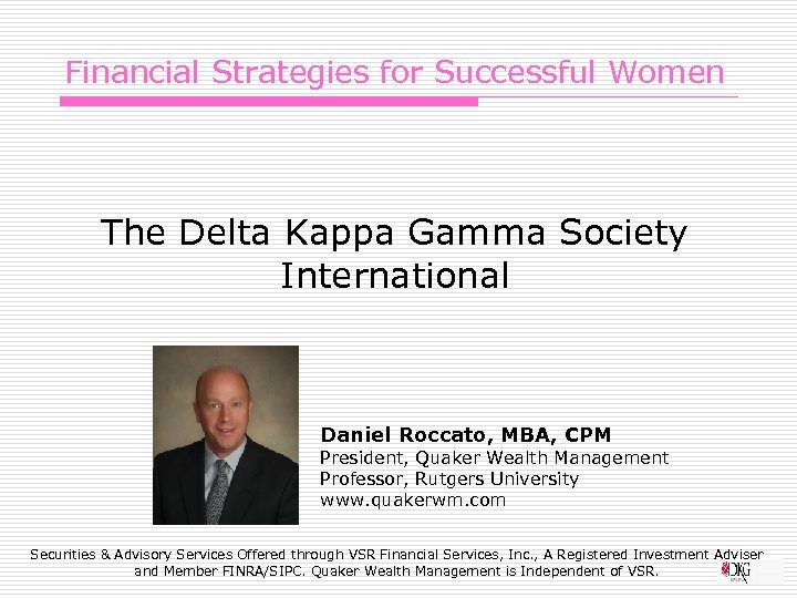 Financial Strategies for Successful Women The Delta Kappa Gamma Society International Daniel Roccato, MBA,