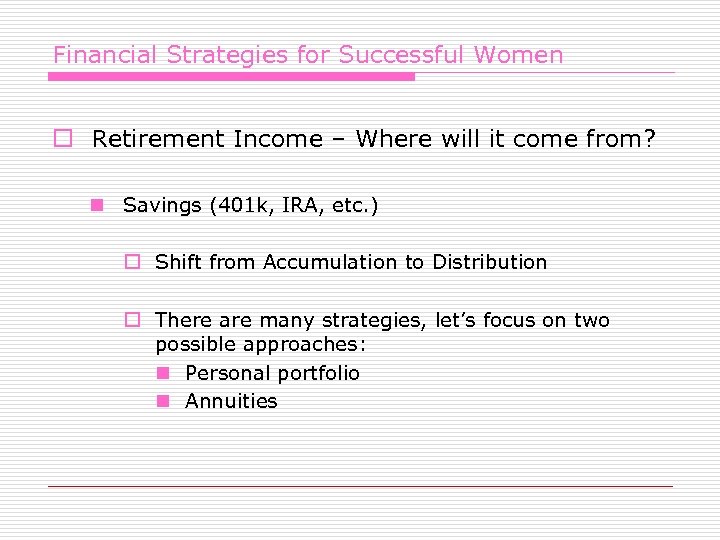 Financial Strategies for Successful Women o Retirement Income – Where will it come from?