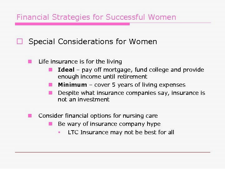 Financial Strategies for Successful Women o Special Considerations for Women n Life insurance is
