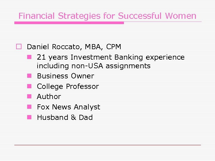 Financial Strategies for Successful Women o Daniel Roccato, MBA, CPM n 21 years Investment
