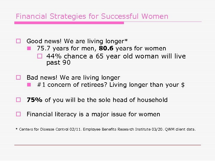 Financial Strategies for Successful Women o Good news! We are living longer* n 75.