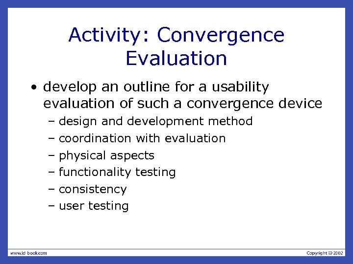 Activity: Convergence Evaluation • develop an outline for a usability evaluation of such a