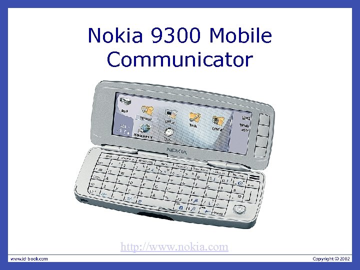 Nokia 9300 Mobile Communicator http: //www. nokia. com 