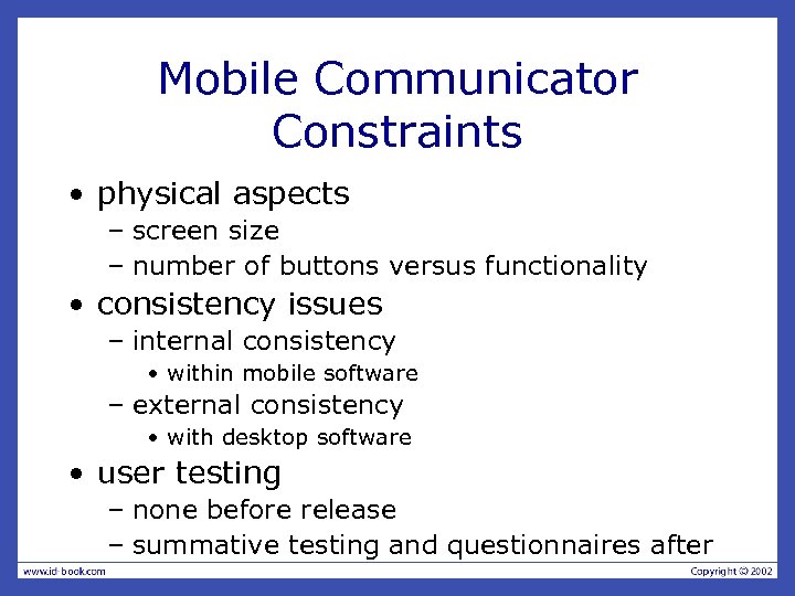 Mobile Communicator Constraints • physical aspects – screen size – number of buttons versus