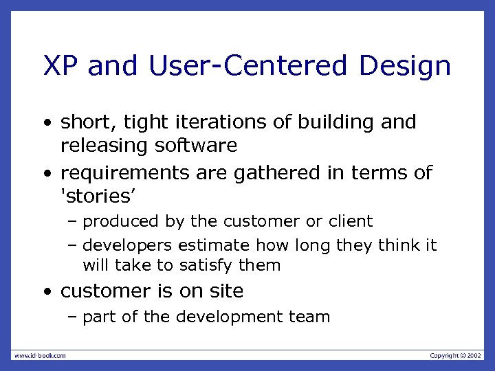 XP and User-Centered Design • short, tight iterations of building and releasing software •