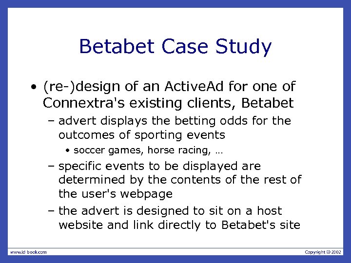 Betabet Case Study • (re-)design of an Active. Ad for one of Connextra's existing