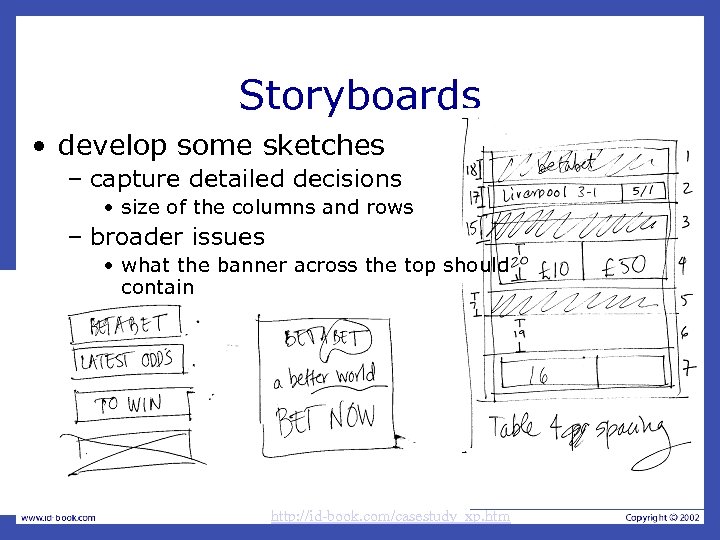 Storyboards • develop some sketches – capture detailed decisions • size of the columns