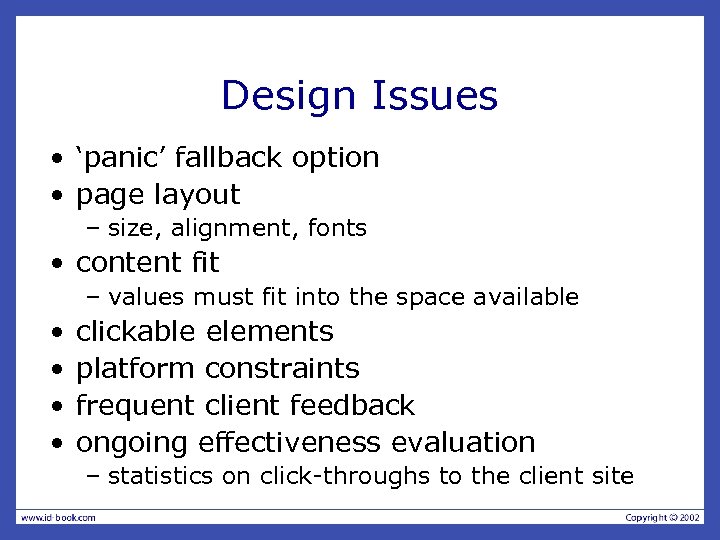 Design Issues • ‘panic’ fallback option • page layout – size, alignment, fonts •