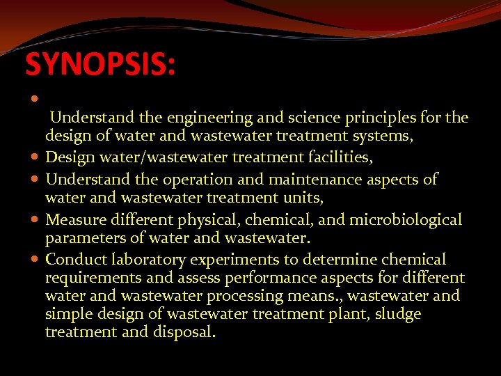 SYNOPSIS: Understand the engineering and science principles for the design of water and wastewater