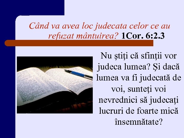 Când va avea loc judecata celor ce au refuzat mântuirea? 1 Cor. 6: 2.