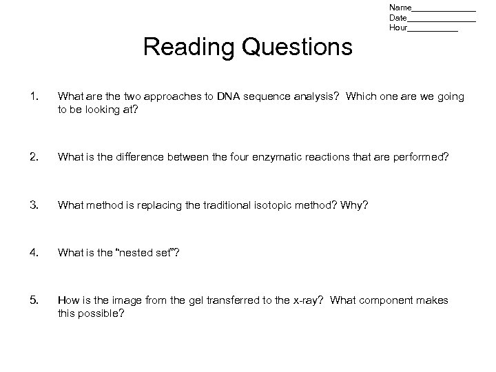 Name_______ Date________ Hour______ Reading Questions 1. What are the two approaches to DNA sequence
