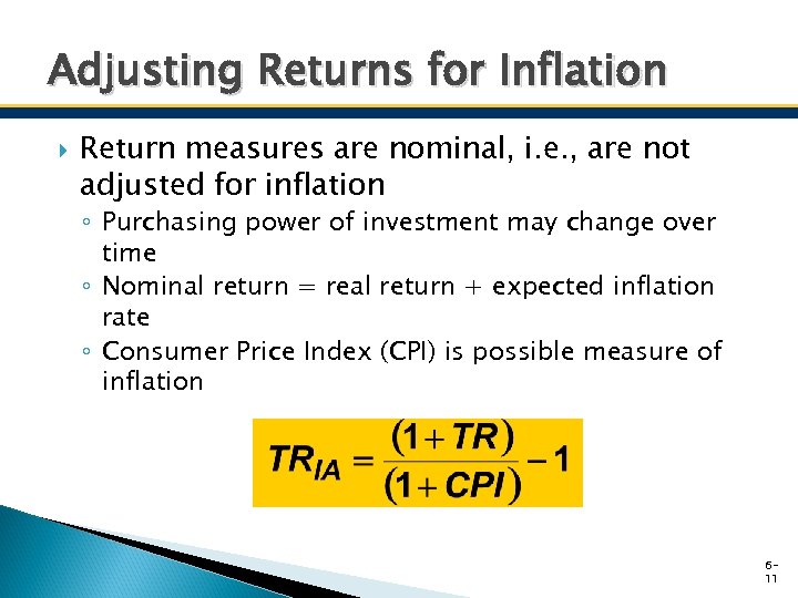 Adjusting Returns for Inflation Return measures are nominal, i. e. , are not adjusted