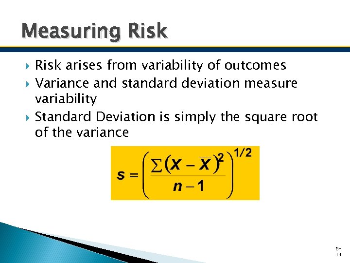 Measuring Risk arises from variability of outcomes Variance and standard deviation measure variability Standard