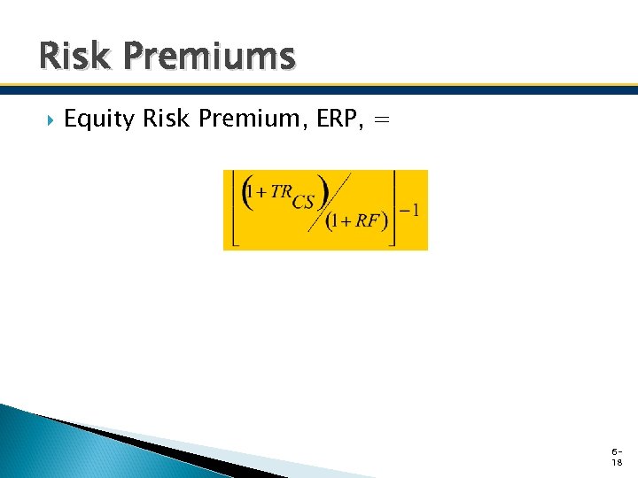 Risk Premiums Equity Risk Premium, ERP, = 618 