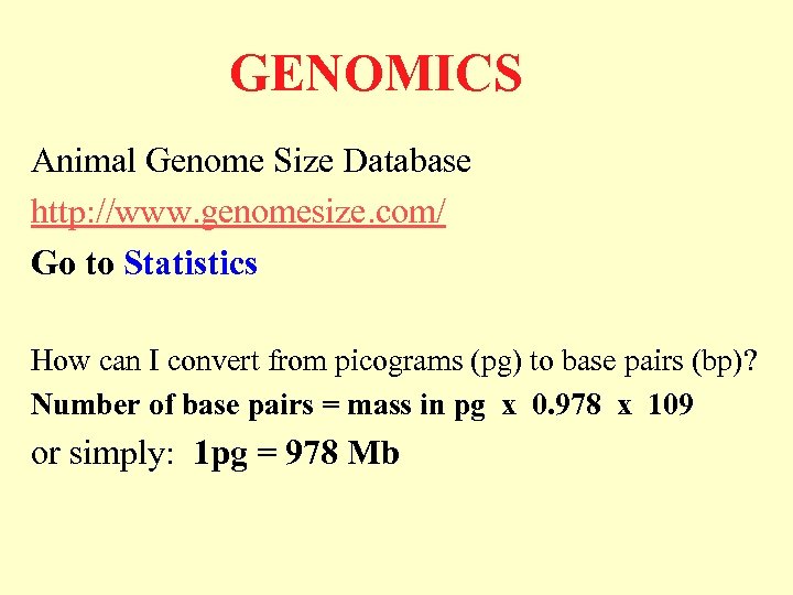 GENOMICS Animal Genome Size Database http: //www. genomesize. com/ Go to Statistics How can