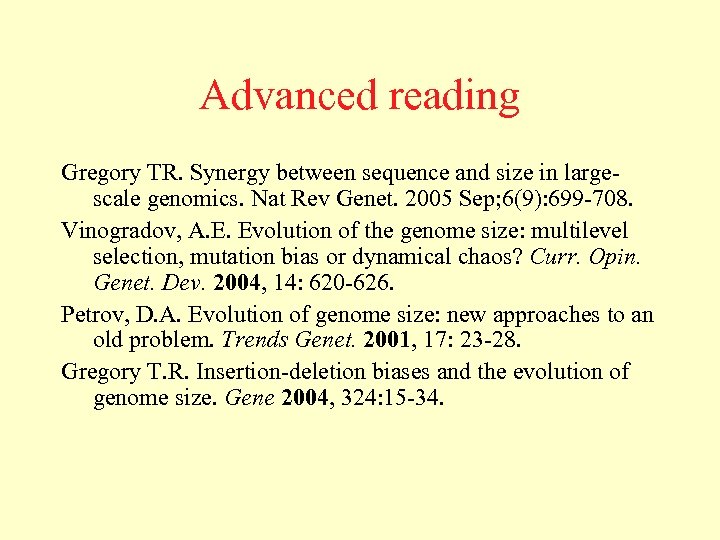 Advanced reading Gregory TR. Synergy between sequence and size in largescale genomics. Nat Rev