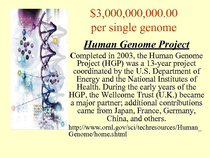 $3, 000, 000. 00 per single genome Human Genome Project Completed in 2003, the