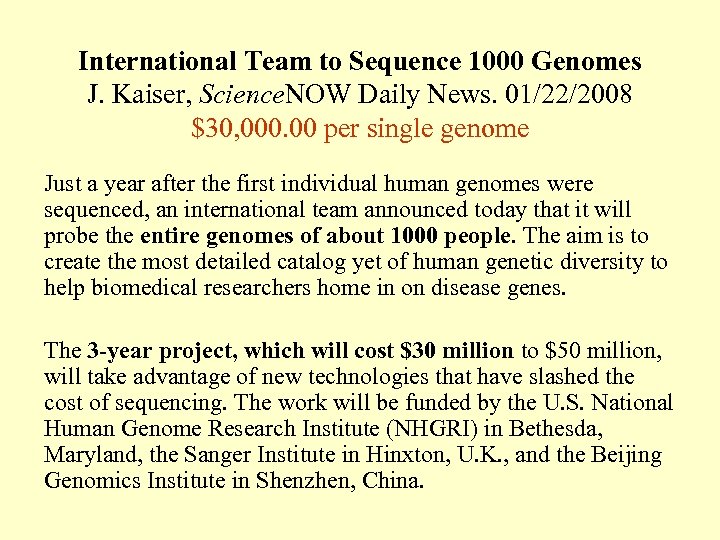 International Team to Sequence 1000 Genomes J. Kaiser, Science. NOW Daily News. 01/22/2008 $30,