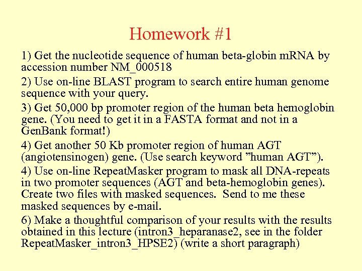 Homework #1 1) Get the nucleotide sequence of human beta-globin m. RNA by accession