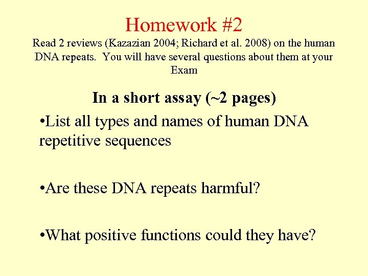 Homework #2 Read 2 reviews (Kazazian 2004; Richard et al. 2008) on the human