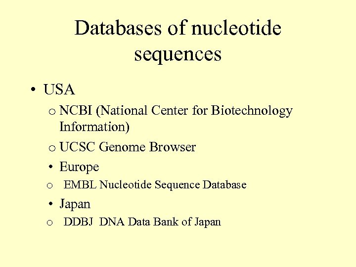 Databases of nucleotide sequences • USA o NCBI (National Center for Biotechnology Information) o