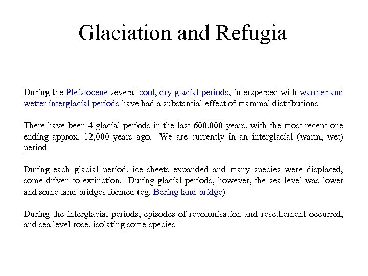 Glaciation and Refugia During the Pleistocene several cool, dry glacial periods, interspersed with warmer