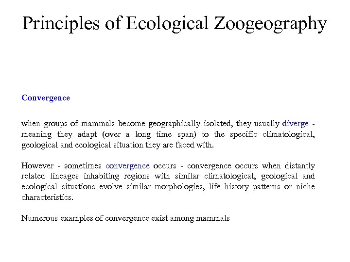 Principles of Ecological Zoogeography Convergence when groups of mammals become geographically isolated, they usually
