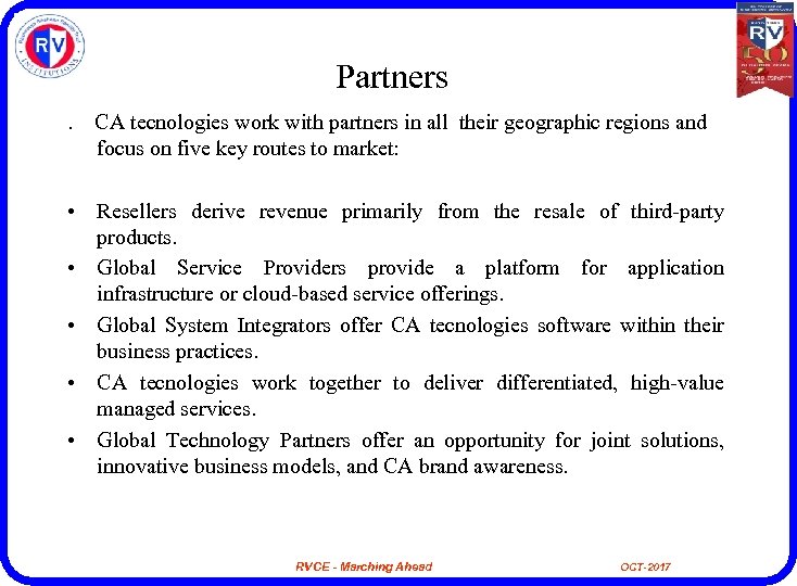 Partners. CA tecnologies work with partners in all their geographic regions and focus on