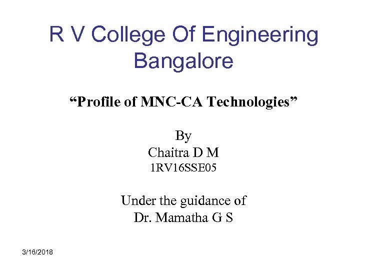 R V College Of Engineering Bangalore “Profile of MNC-CA Technologies” By Chaitra D M