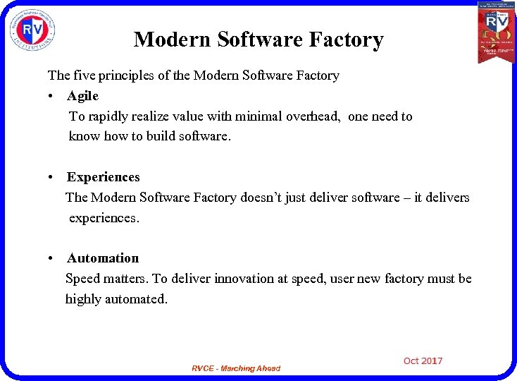 Modern Software Factory The five principles of the Modern Software Factory • Agile To