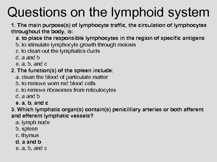 Questions on the lymphoid system 1. The main purpose(s) of lymphocyte traffic, the circulation