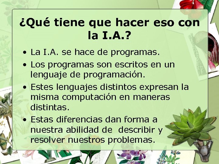 ¿Qué tiene que hacer eso con la I. A. ? • La I. A.