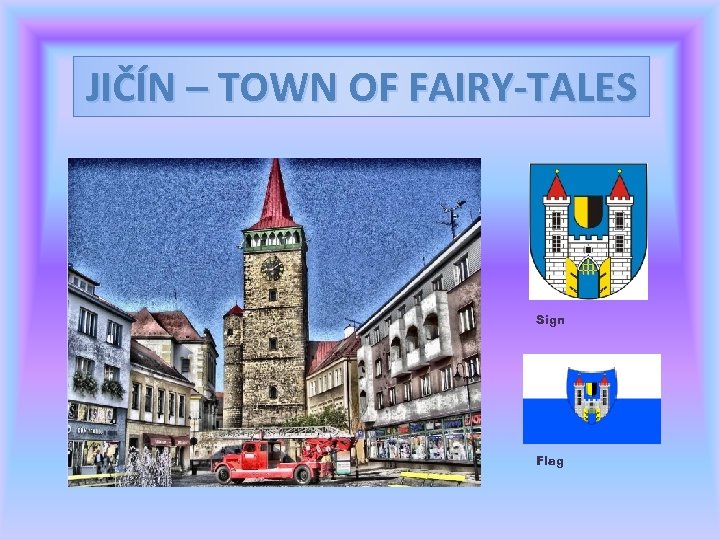 JIČÍN – TOWN OF FAIRY-TALES Sign Flag 