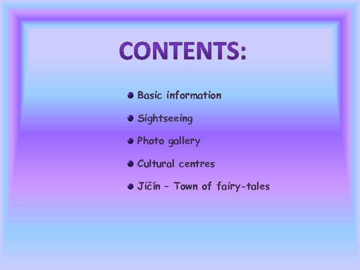 Basic information Sightseeing Photo gallery Cultural centres Jičín – Town of fairy-tales 