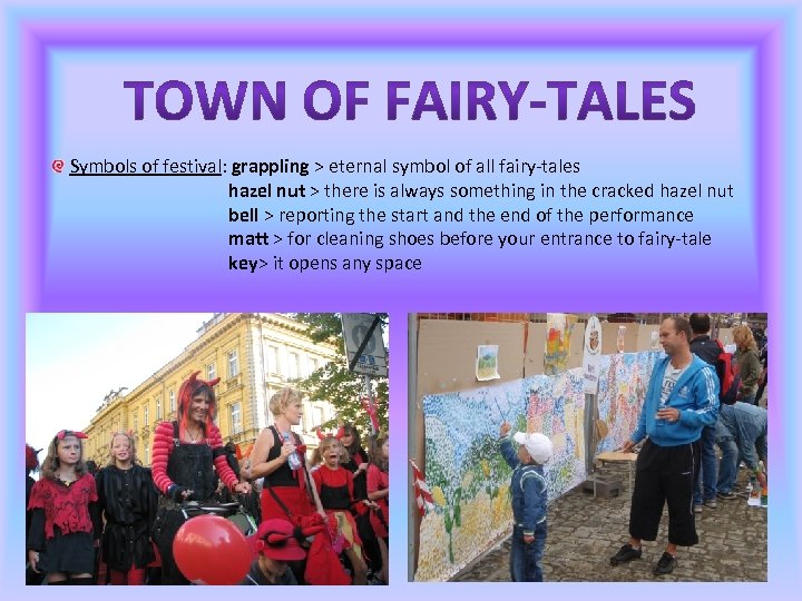 Symbols of festival: grappling > eternal symbol of all fairy-tales hazel nut > there