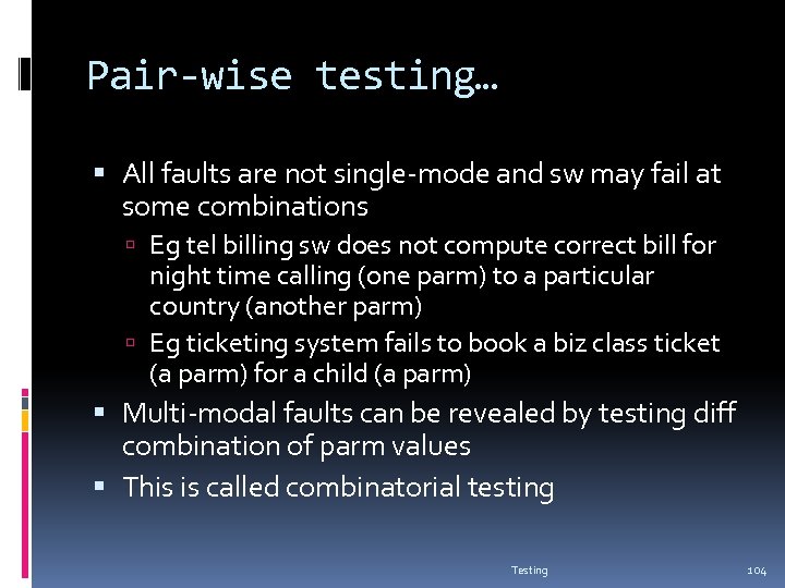 Pair-wise testing… All faults are not single-mode and sw may fail at some combinations