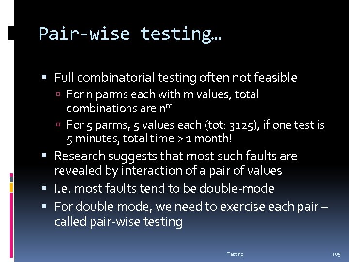 Pair-wise testing… Full combinatorial testing often not feasible For n parms each with m