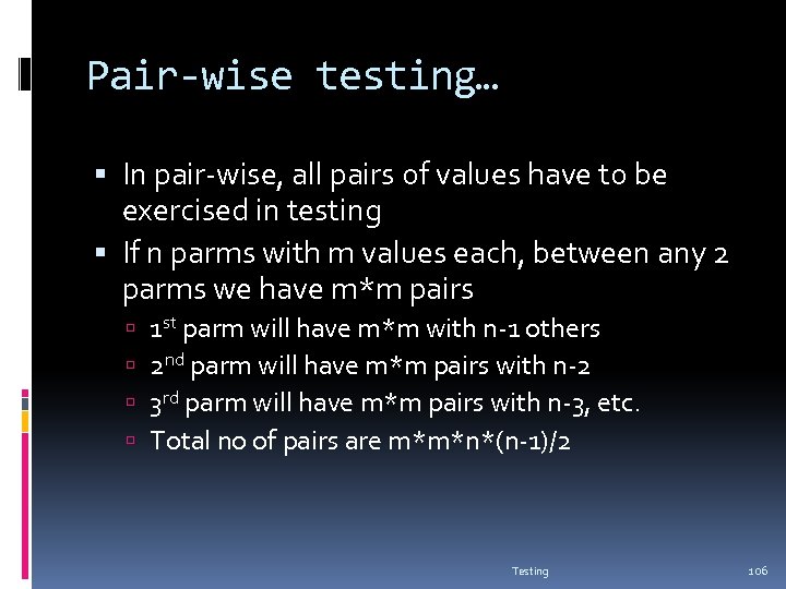 Pair-wise testing… In pair-wise, all pairs of values have to be exercised in testing