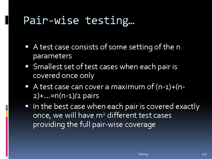 Pair-wise testing… A test case consists of some setting of the n parameters Smallest