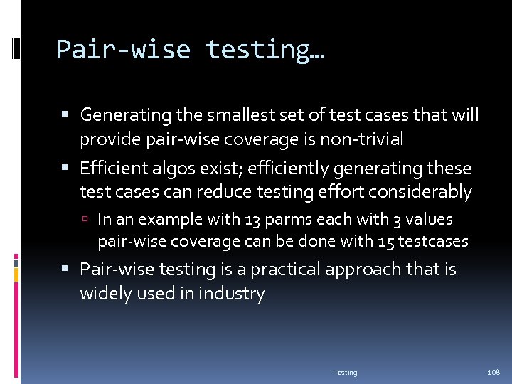 Pair-wise testing… Generating the smallest set of test cases that will provide pair-wise coverage