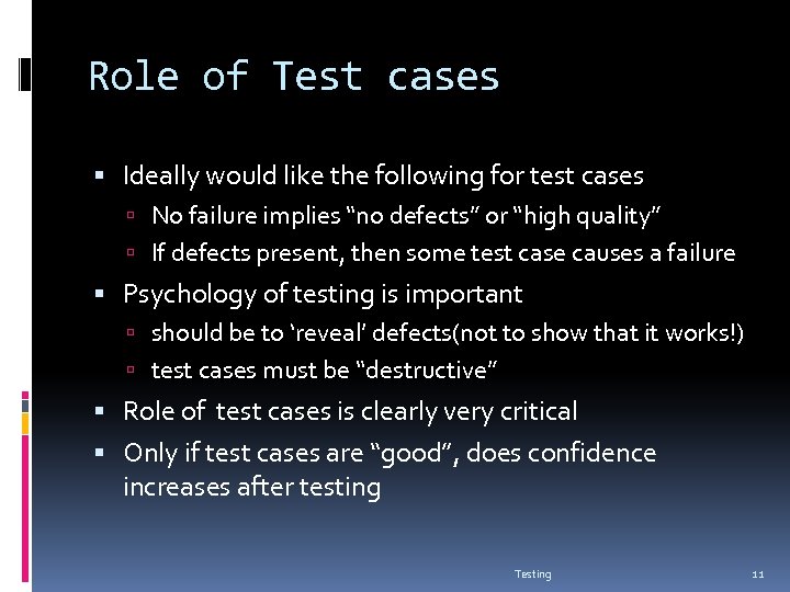 Role of Test cases Ideally would like the following for test cases No failure