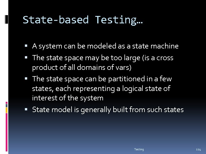 State-based Testing… A system can be modeled as a state machine The state space