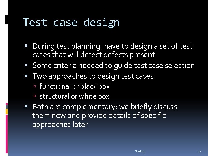 Test case design During test planning, have to design a set of test cases