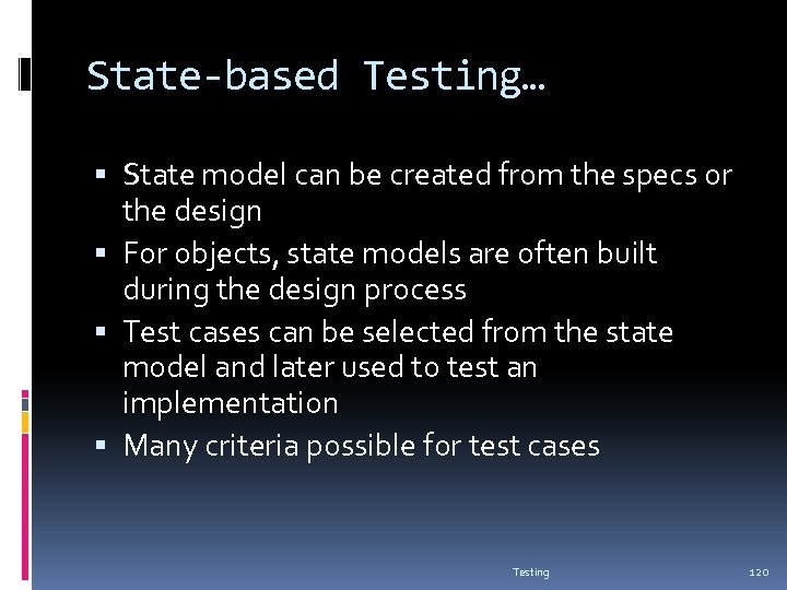 State-based Testing… State model can be created from the specs or the design For