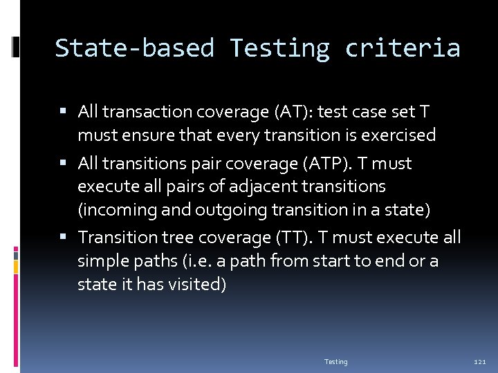 State-based Testing criteria All transaction coverage (AT): test case set T must ensure that